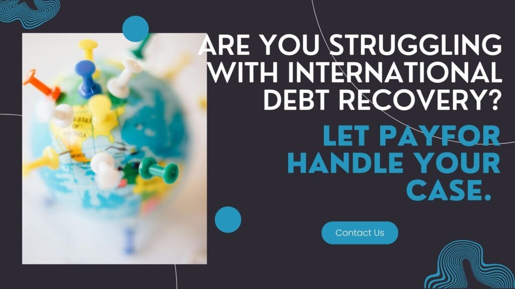 Are you struggling with international debt recovery