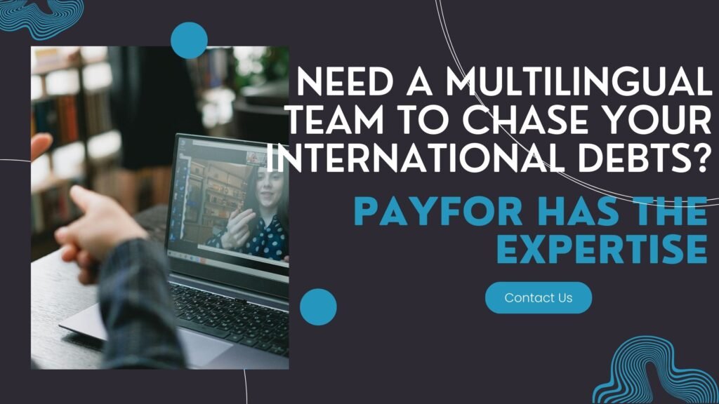 Need a multilingual team to chase your international debts